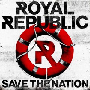 Album Royal Republic - Save The Nation