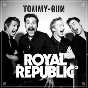 Royal Republic Tommy-Gun, 2010