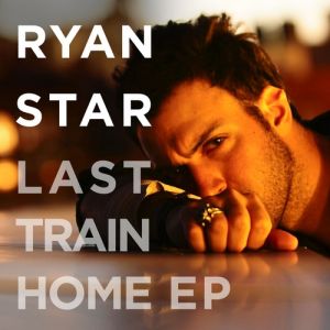 Album Ryan Star - Last Train Home EP