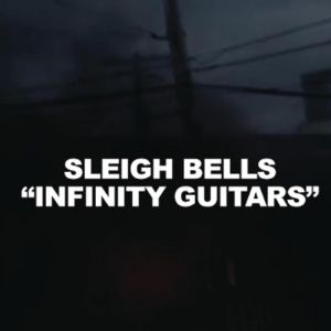 Album Sleigh Bells - Infinity Guitars
