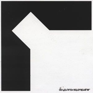 Squarepusher Do You Know Squarepusher, 2002