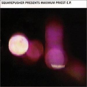 Squarepusher : Maximum Priest EP
