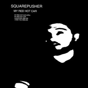 Album Squarepusher - My Red Hot Car