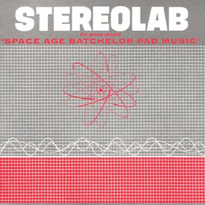 Album Stereolab - Space Age Bachelor Pad Music