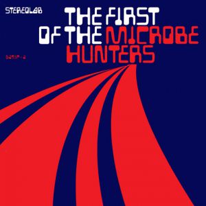 Stereolab The First of the Microbe Hunters, 1970