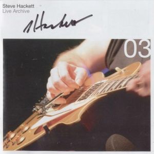 Album Steve Hackett - Live Archive 03