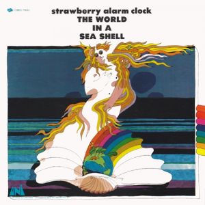 Album Strawberry Alarm Clock - The World in a Sea Shell