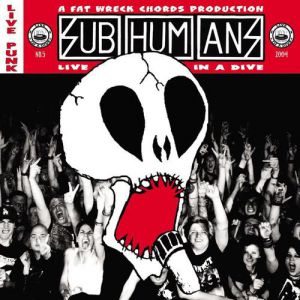 Album Subhumans - Live In A Dive
