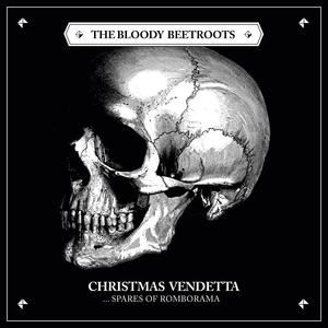 Album The Bloody Beetroots - Christmas Vendetta ...Spares of Romborama