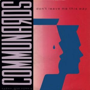 The Communards : Don't Leave Me This Way