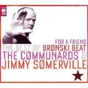 Album The Communards - For a Friend: The Best of Bronski Beat, The Communards & Jimmy Somerville
