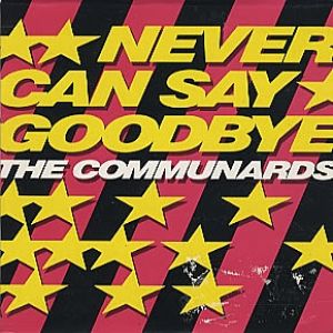 The Communards : Never Can Say Goodbye