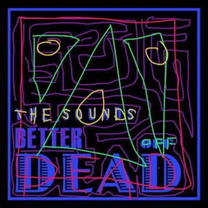 Album The Sounds - Better Off Dead