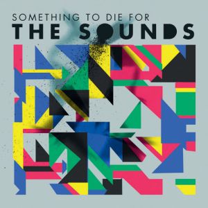 Album The Sounds - Something to Die For