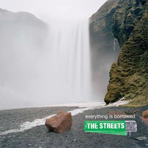 Album Everything Is Borrowed - The Streets