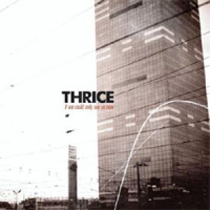 Album Thrice - If We Could Only See Us Now