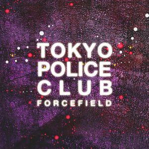 Album Tokyo Police Club - Forcefield