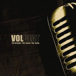Album The Strength/The Sound/The Songs - Volbeat