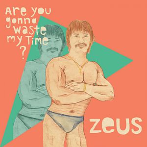 Album Are You Gonna' Waste My Time? - Zeus