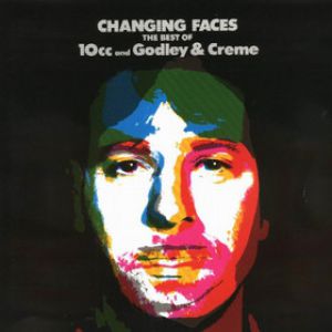 Changing Faces - The Very Best of 10cc and Godley & Creme - 10cc