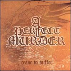 Album Cease to Suffer - A Perfect Murder