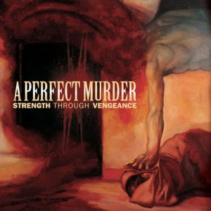 Album Strength through Vengeance - A Perfect Murder