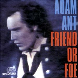 Friend or Foe - Adam Ant