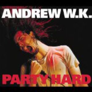 Album Andrew W.K. - Party Hard