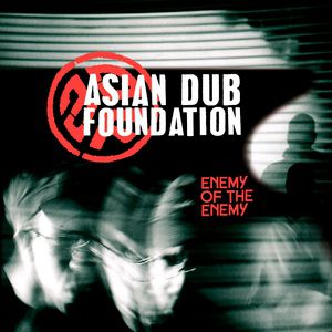 Album Asian Dub Foundation - Enemy of the Enemy