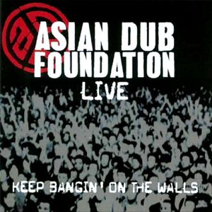 Album Live: Keep Bangin' on the Walls - Asian Dub Foundation