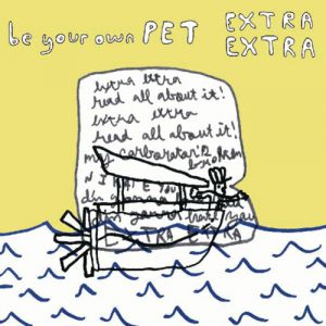 Album Be Your Own Pet - Extra Extra