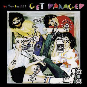 Get Damaged - Be Your Own Pet