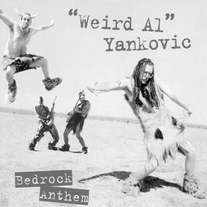 Album Bedrock Anthem - "Weird Al" Yankovic