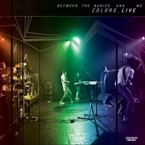 Between the Buried and Me : Colors Live