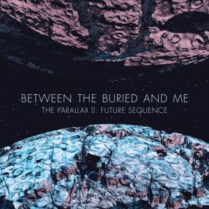 Album The Parallax II: Future Sequence - Between the Buried and Me