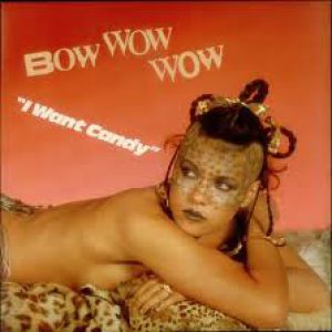 Bow Wow Wow I Want Candy, 1982