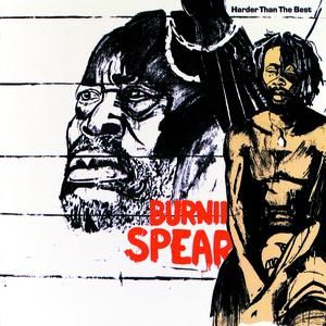 Burning Spear : Harder Than the Best