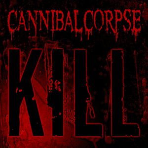 Album Kill - Cannibal Corpse