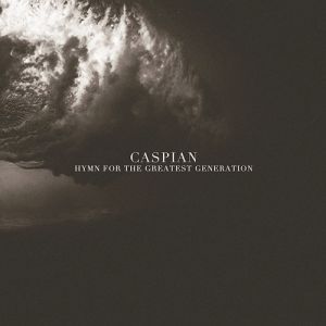 Caspian Hymn For The Greatest Generation, 2013