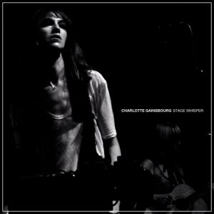 Charlotte Gainsbourg : Stage Whisper
