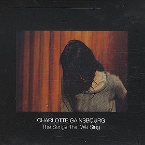 Album The Songs That We Sing - Charlotte Gainsbourg