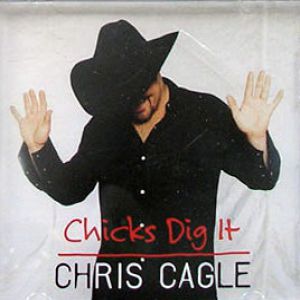 Album Chris Cagle - Chicks Dig It