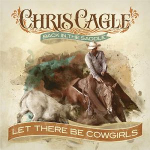 Chris Cagle Let There Be Cowgirls, 2012