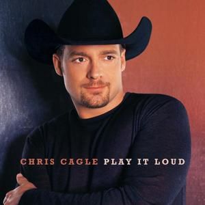 Album Chris Cagle - Play It Loud