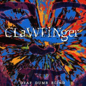 Album Clawfinger - Deaf Dumb Blind