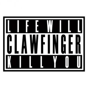 Album Clawfinger - Life Will Kill You
