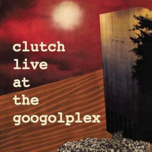 Album Clutch - Live at the Googolplex