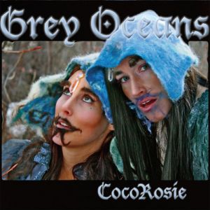 Album CocoRosie - Grey Oceans