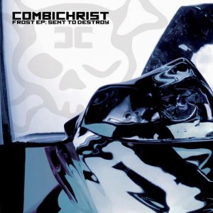 Frost EP: Sent To Destroy - Combichrist