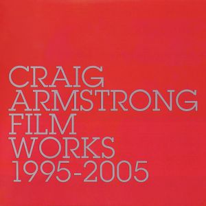 Album Craig Armstrong - Film Works 1995-2005